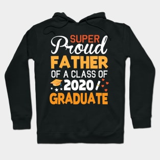 Super Proud Father Of A Class Of 2020 Graduate Senior Last Day Of School Fighting Coronavirus 2020 Hoodie